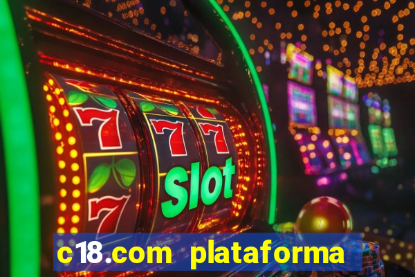 c18.com plataforma de jogos